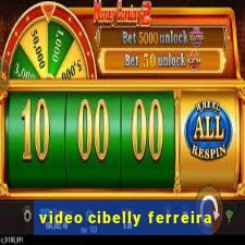 video cibelly ferreira